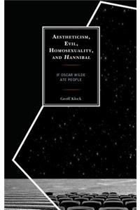 Aestheticism, Evil, Homosexuality, and Hannibal