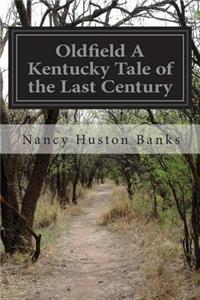 Oldfield A Kentucky Tale of the Last Century