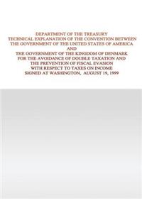Department of the Treasury Technical Explanation of the Convention Between the Government of the United States of America and the Government of the Kingdom of Denmark