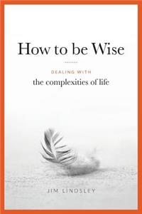 How to be Wise