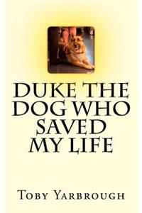 Duke the dog who saved my life