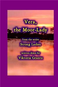 Vera, the Moor-Lady