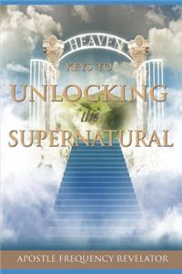 Keys to Unlocking the Supernatural Realm