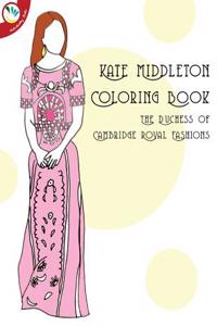 Kate Middleton Coloring Book the Duchess of Cambridge Royal Fashions