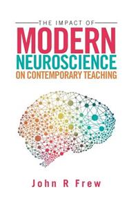 The Impact of Modern Neuroscience on Contemporary Teaching