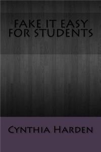 Fake It Easy for Students