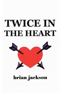 Twice in the Heart