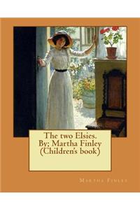 two Elsies. By; Martha Finley (Children's book)