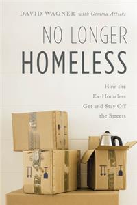 No Longer Homeless: How the Ex-Homeless Get and Stay Off the Streets