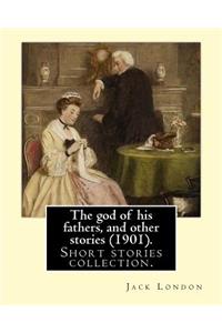 The god of his fathers, and other stories (1901). By