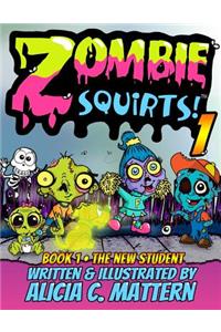 Zombie Squirts: Book 1-The New Student