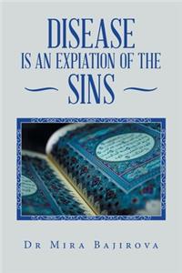 Disease Is an Expiation of the Sins