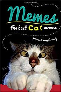 Memes the Best Cat Memes: Ultimate Cat Memes- Memes! Funniest Memes, Pictures, and Jokes of the Internet