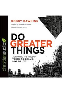 Do Greater Things