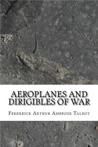 Aeroplanes and Dirigibles of War