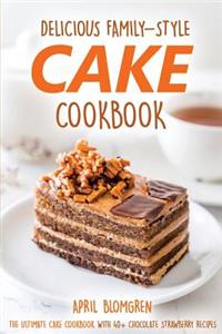 Delicious Family-Style Cake Cookbook