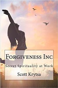 Forgiveness Inc: Secret Spirituality at Work