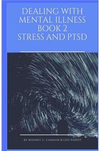 Dealing With Mental Illness Book 2 Stress and PTSD