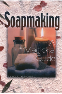 Soapmaking: A Magickal Guide