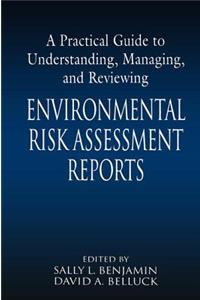 Practical Guide to Understanding, Managing, and Reviewing Environmental Risk Assessment Reports