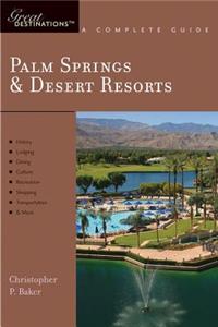 Explorer's Guide Palm Springs & Desert Resorts: A Great Destination: Great Destinations. a Complete Guide