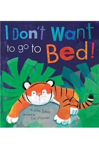 I Don't Want to go to Bed!