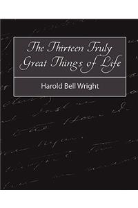 Thirteen Truly Great Things in Life - Harold Bell Wright