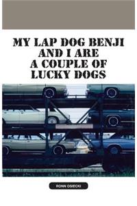 My Lap Dog Benji and I Are a Couple of Lucky Dogs
