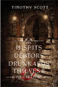 Misfits, Debtors, Drunkards, & Thieves II