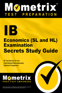 IB Economics (SL and Hl) Examination Secrets Study Guide