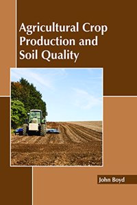 Agricultural Crop Production and Soil Quality