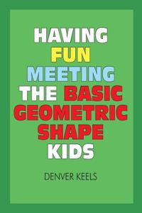 Having Fun Meeting the Basic Geometric Shape Kids
