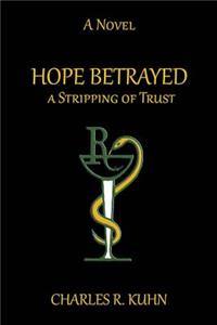 HOPE BETRAYED A Stripping of TRUST