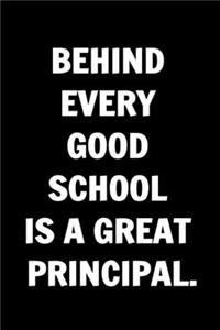 Behind Every Good School is A Great Principal. Funny Journals For Women Coworkers -