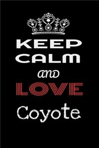 Keep Calm And Love Coyote