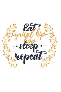 Eat Sleep Lyrical hip-hop Repeat