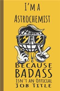 I'm a Astrochemist Badass