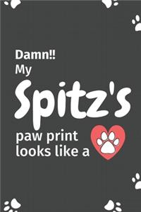 Damn!! my Spitz's paw print looks like a