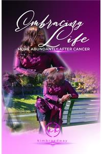 Embracing Life More Abundantly After Cancer