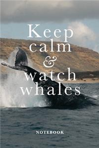 Keep Calm And Watch Whales Notebook