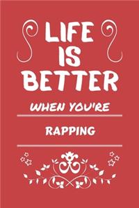 Life Is Better When You're Rapping