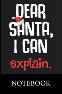 Dear Santa I Can Explain Notebook