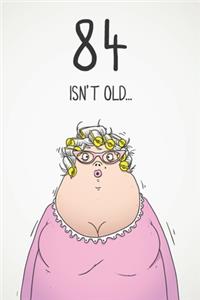 84 Isn't Old...