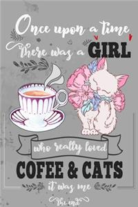 Once Upon A Time There Was A Girl Who Loved Coffee and Cats It Was Me The End