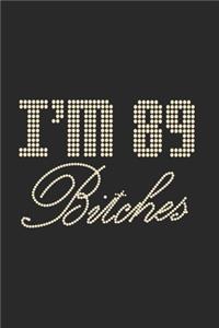 I'm 89 Bitches Notebook Birthday Celebration Gift Lets Party Bitches 89 Birth Anniversary