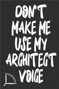 Don't Make Me Use My Architect Voice
