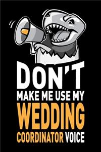 Don't Make Me Use My Wedding Coordinator Voice