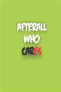 After all Who Cares