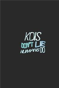 Kois don't lie humans do