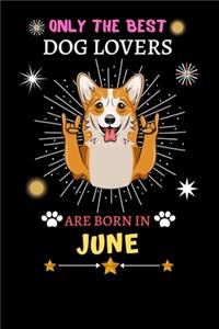 Only The Best Dog Lovers Are Born In June